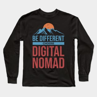Be Different Choose Digital Nomad Long Sleeve T-Shirt